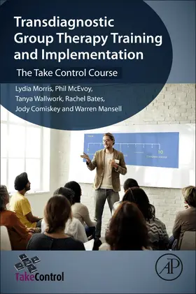 Morris / McEvoy / Wallwork |  Transdiagnostic Group Therapy Training and Implementation | Buch |  Sack Fachmedien