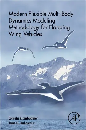 Altenbuchner |  Modern Flexible Multi-Body Dynamics Modeling Methodology for Flapping Wing Vehicles | Buch |  Sack Fachmedien