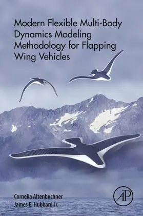 Altenbuchner / Hubbard Jr. | Modern Flexible Multi-Body Dynamics Modeling Methodology for Flapping Wing Vehicles | E-Book | www2.sack.de