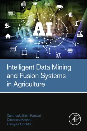 Pantazi / Moshou / Bochtis | Intelligent Data Mining and Fusion Systems in Agriculture | E-Book | sack.de