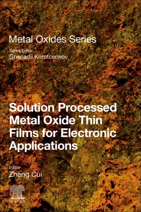 Cui | Solution Processed Metal Oxide Thin Films for Electronic App | Buch | 978-0-12-814930-0 | www2.sack.de