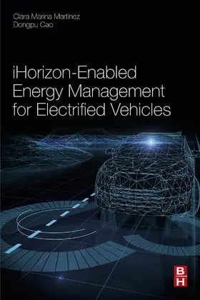 Martinez / Cao |  iHorizon-Enabled Energy Management for Electrified Vehicles | eBook | Sack Fachmedien
