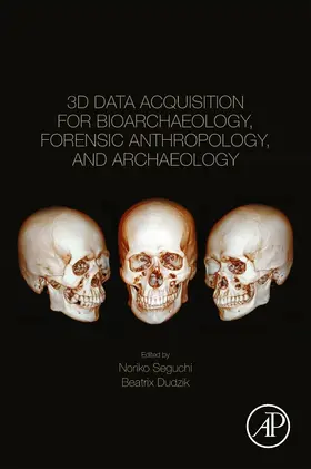 Seguchi / Dudzik | 3D Data Acquisition for Bioarchaeology, Forensic Anthropology, and Archaeology | Buch | 978-0-12-815309-3 | sack.de