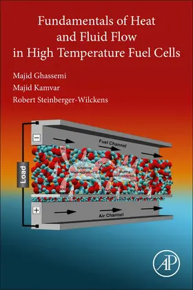 Kamvar / Ghassemi / Steinberger-Wilckens |  Fundamentals of Heat and Fluid Flow in High Temperature Fuel Cells | Buch |  Sack Fachmedien