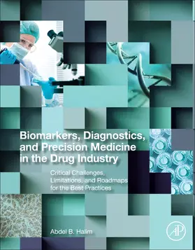 Halim |  Biomarkers, Diagnostics and Precision Medicine in the Drug Industry | Buch |  Sack Fachmedien