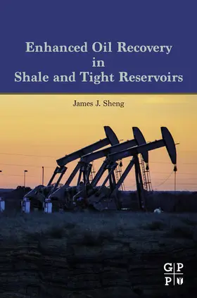 J.Sheng | Enhanced Oil Recovery in Shale and Tight Reservoirs | E-Book | sack.de