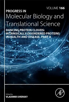 Dancing Protein Clouds: Intrinsically Disordered Proteins in the Norm and Pathology | Buch | 978-0-12-816851-6 | www2.sack.de