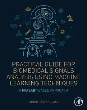 Subasi |  Practical Guide for Biomedical Signals Analysis Using Machin | Buch |  Sack Fachmedien
