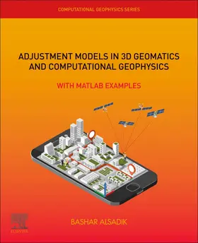Alsadik |  Adjustment Models in 3D Geomatics and Computational Geophysics | Buch |  Sack Fachmedien