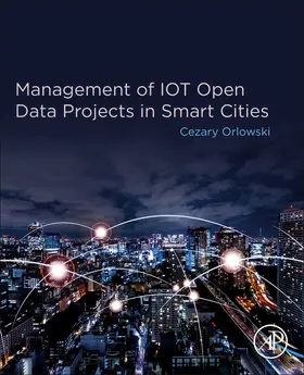Orlowski | Management of IOT Open Data Projects in Smart Cities | Buch | 978-0-12-818779-1 | www2.sack.de