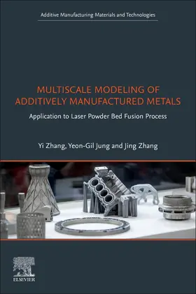 Zhang / Jung |  Multiscale Modeling of Additively Manufactured Metals | Buch |  Sack Fachmedien