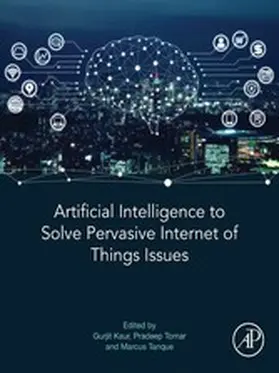 Kaur / Tomar / Tanque |  Artificial Intelligence to Solve Pervasive Internet of Things Issues | eBook | Sack Fachmedien