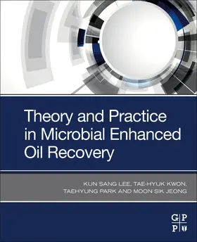 Lee / Kwon / Park |  Theory and Practice in Microbial Enhanced Oil Recovery | Buch |  Sack Fachmedien