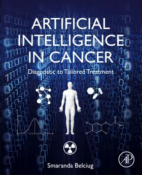 Belciug |  Artificial Intelligence in Cancer: Diagnostic to Tailored Treatment | Buch |  Sack Fachmedien