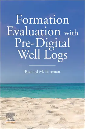 Bateman |  Formation Evaluation with Pre-Digital Well Logs | Buch |  Sack Fachmedien