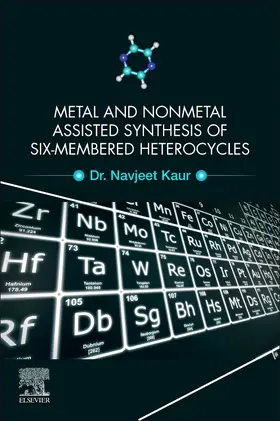 Kaur | Metal and Nonmetal Assisted Synthesis of Six-Membered Hetero | Buch | 978-0-12-820282-1 | sack.de