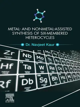 Kaur BSc / Kaur |  Metal and Nonmetal Assisted Synthesis of Six-Membered Heterocycles | eBook | Sack Fachmedien