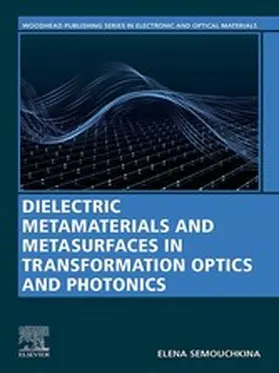 Semouchkina |  Dielectric Metamaterials and Metasurfaces in Transformation Optics and Photonics | eBook | Sack Fachmedien