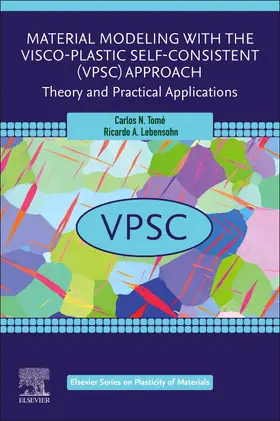 Tome / Lebensohn |  Material Modeling with the Visco-Plastic Self-Consistent (VPSC) Approach | Buch |  Sack Fachmedien