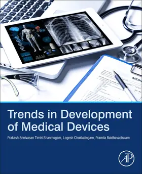 Timiri Shanmugam / Chokkalingam / Bakthavachalam |  Trends in Development of Medical Devices | Buch |  Sack Fachmedien