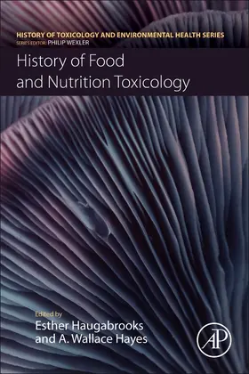 Haugabrooks / Hayes | History of Food and Nutrition Toxicology | Buch | 978-0-12-821261-5 | sack.de