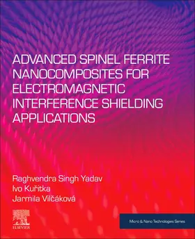 Yadav / Kuritka / Vilcáková |  Advanced Spinel Ferrite Nanocomposites for Electromagnetic Interference Shielding Applications | Buch |  Sack Fachmedien