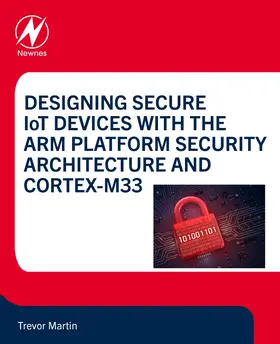 Martin |  Designing Secure IoT Devices with the Arm Platform Security Architecture and Cortex-M33 | Buch |  Sack Fachmedien