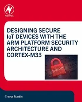 Martin |  Designing Secure IoT Devices with the Arm Platform Security Architecture and Cortex-M33 | eBook | Sack Fachmedien