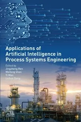 Ren / Shen / Man | Applications of Artificial Intelligence in Process Systems Engineering | E-Book | sack.de