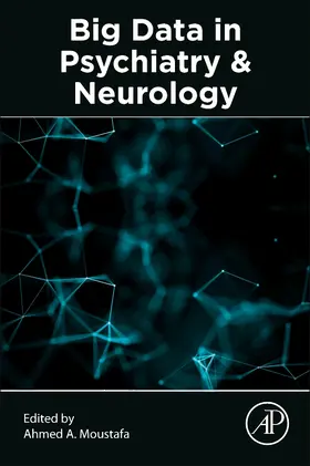 Moustafa | Big Data in Psychiatry and Neurology | Buch | 978-0-12-822884-5 | www2.sack.de