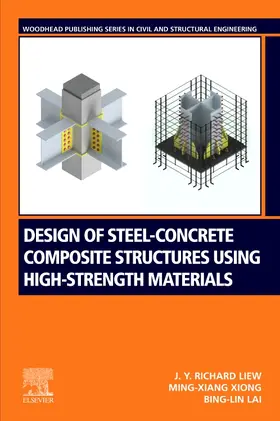 Richard Liew / Xiong / Lai | Design of Steel-Concrete Composite Structures Using High-Strength Materials | Buch | 978-0-12-823396-2 | sack.de