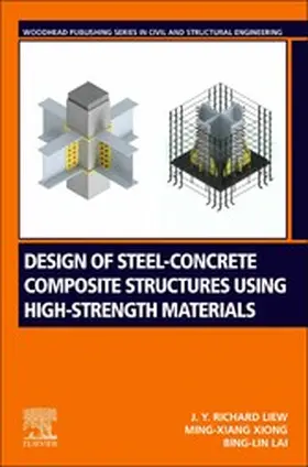 Richard Liew / Xiong / Lai |  Design of Steel-Concrete Composite Structures Using High-Strength Materials | eBook | Sack Fachmedien