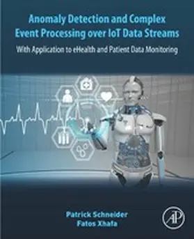 Schneider / Xhafa |  Anomaly Detection and Complex Event Processing Over IoT Data Streams | eBook | Sack Fachmedien
