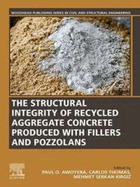 Awoyera / Thomas / Kirgiz |  The Structural Integrity of Recycled Aggregate Concrete Produced With Fillers and Pozzolans | eBook | Sack Fachmedien