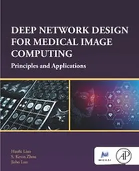 Liao / Zhou / Luo | Deep Network Design for Medical Image Computing | E-Book | sack.de