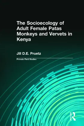 Pruetz |  The Socioecology of Adult Female Patas Monkeys and Vervets in Kenya | Buch |  Sack Fachmedien