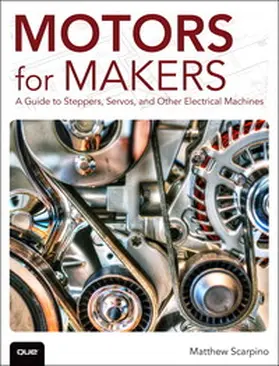 Scarpino |  Motors for Makers: A Guide to Steppers, Servos, and Other Electrical Machines | Buch |  Sack Fachmedien