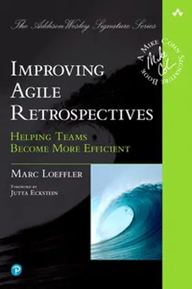 Loeffler | Improving Agile Retrospectives: Helping Teams Become More Efficient | Buch | 978-0-13-467834-4 | sack.de