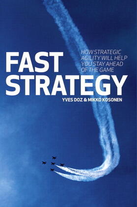 Doz / Kosonen |  Fast Strategy: How Strategic Agility Will Help You Stay Ahead of the Game (Paperback) | Buch |  Sack Fachmedien