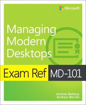 Bettany / Warren |  Exam Ref MD-101 Managing Modern Desktops | Buch |  Sack Fachmedien