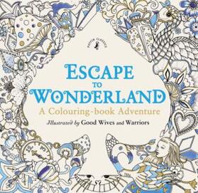 Wives |  Escape to Wonderland: A Colouring Book Adventure | Buch |  Sack Fachmedien