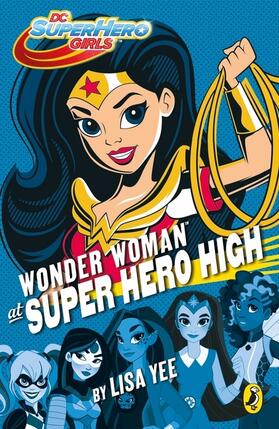 Yee |  DC Super Hero Girls: Wonder Woman at Super Hero High | Buch |  Sack Fachmedien