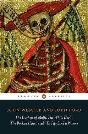 Webster / Ford / Kingsley-Smith |  The Duchess of Malfi, the White Devil, the Broken Heart and 'Tis Pity She's a Whore | Buch |  Sack Fachmedien