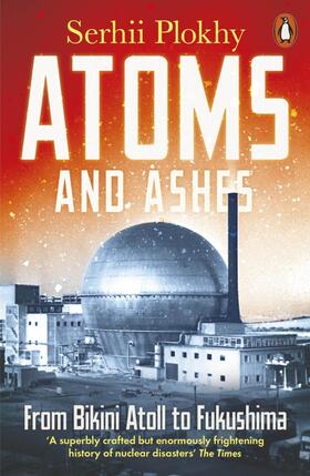 Plokhy |  Atoms and Ashes | Buch |  Sack Fachmedien