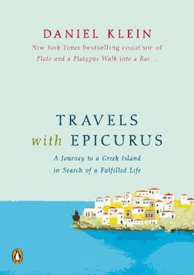 Klein | Travels with Epicurus: A Journey to a Greek Island in Search of a Fulfilled Life | Buch | 978-0-14-312193-0 | sack.de