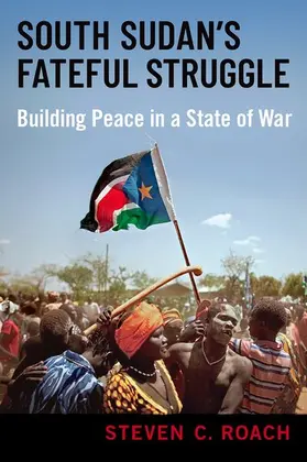 Roach |  South Sudan's Fateful Struggle | Buch |  Sack Fachmedien