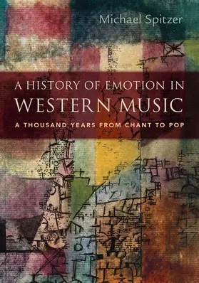 Spitzer |  History of Emotion in Western Music | Buch |  Sack Fachmedien