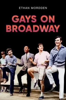 Mordden | Gays on Broadway | Buch | 978-0-19-006310-8 | sack.de
