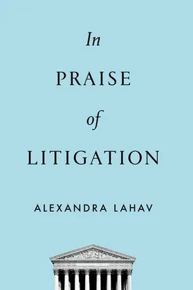 Lahav |  In Praise of Litigation | Buch |  Sack Fachmedien