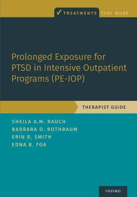 Rauch / Rothbaum / Smith |  Prolonged Exposure for Ptsd in Intensive Outpatient Programs (Pe-Iop) | Buch |  Sack Fachmedien